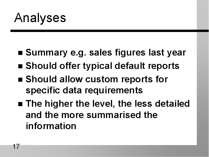 Analyses Summary e. g. sales figures last year n Should offer typical default reports
