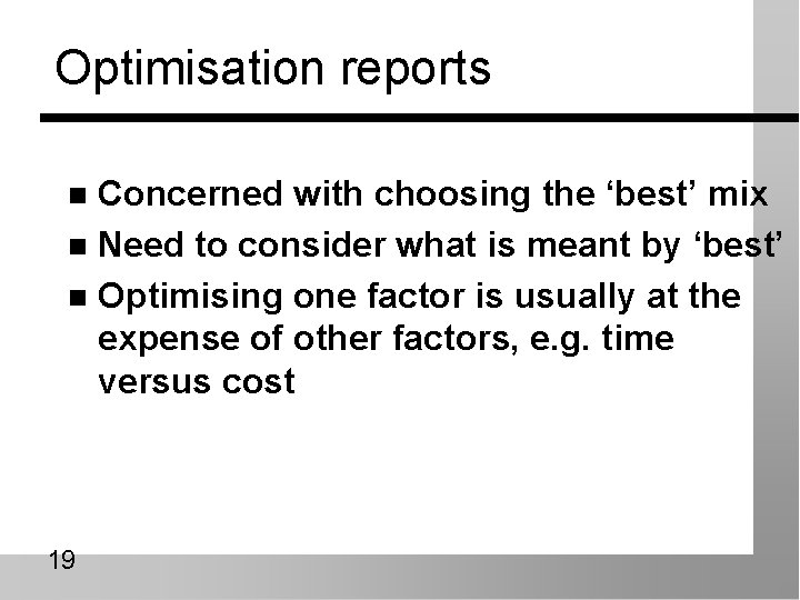 Optimisation reports Concerned with choosing the ‘best’ mix n Need to consider what is
