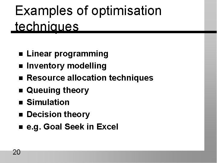 Examples of optimisation techniques n n n n 20 Linear programming Inventory modelling Resource