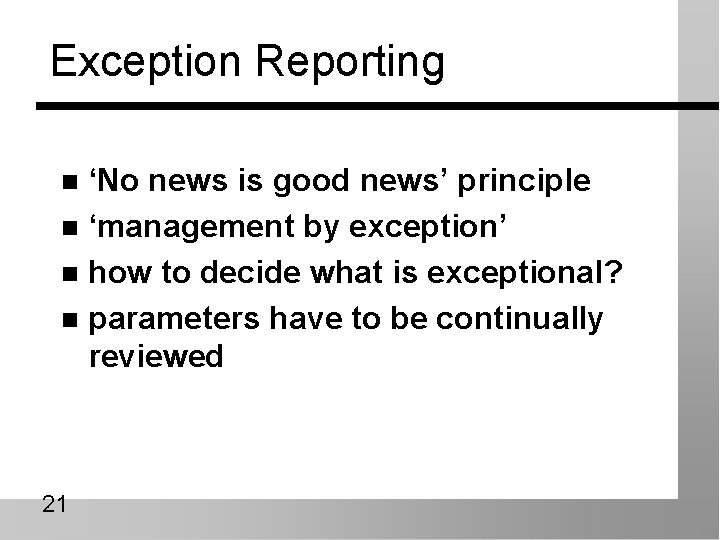 Exception Reporting ‘No news is good news’ principle n ‘management by exception’ n how