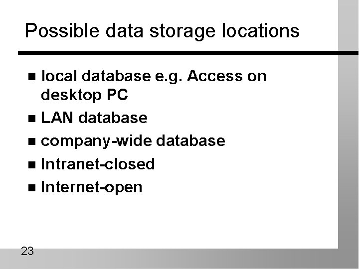 Possible data storage locations local database e. g. Access on desktop PC n LAN