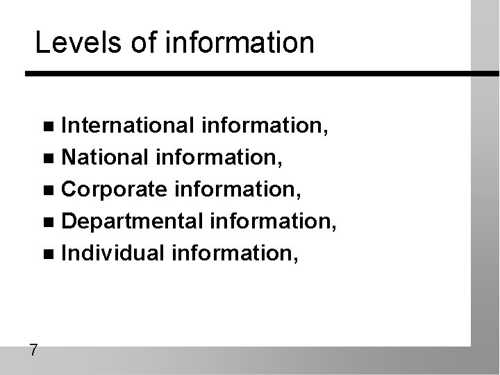 Levels of information International information, n National information, n Corporate information, n Departmental information,