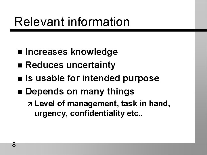 Relevant information Increases knowledge n Reduces uncertainty n Is usable for intended purpose n