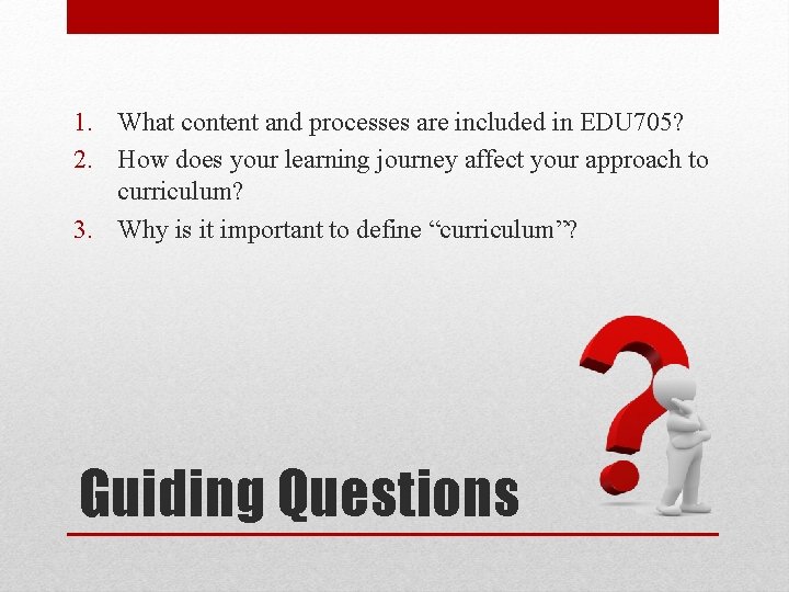 1. What content and processes are included in EDU 705? 2. How does your