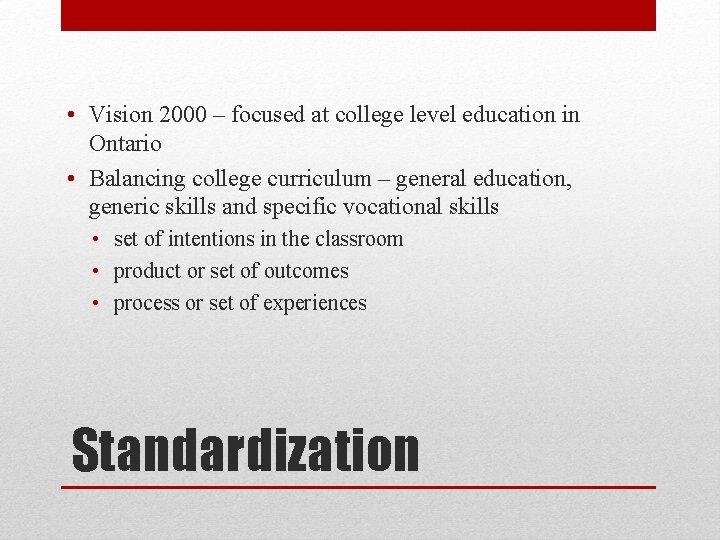  • Vision 2000 – focused at college level education in Ontario • Balancing