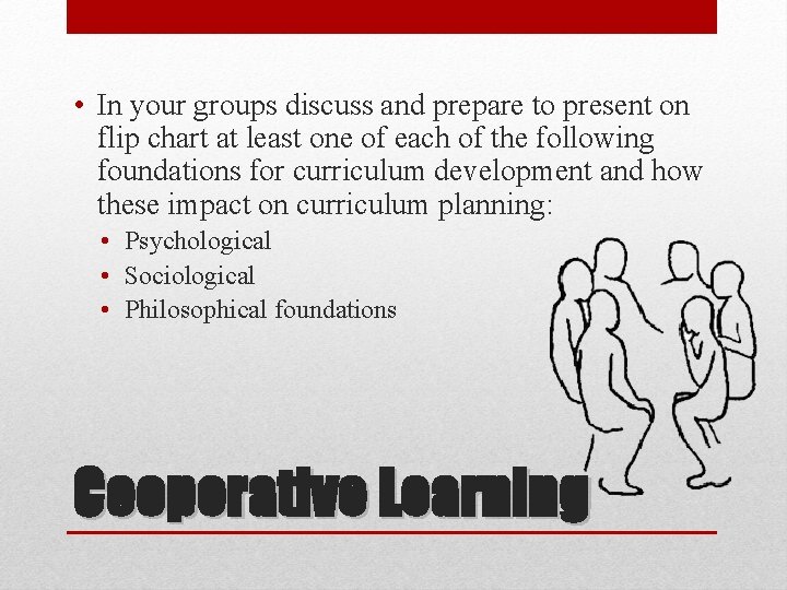  • In your groups discuss and prepare to present on flip chart at