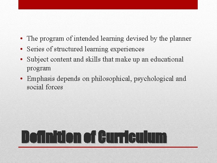  • The program of intended learning devised by the planner • Series of