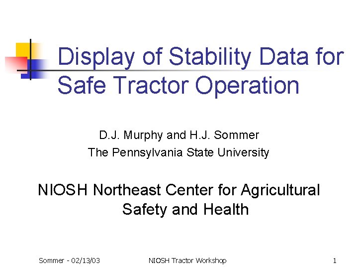 Display of Stability Data for Safe Tractor Operation D. J. Murphy and H. J.