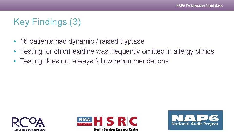 NAP 6: Perioperative Anaphylaxis Key Findings (3) • 16 patients had dynamic / raised NAP 6: Perioperative Anaphylaxis Key Findings (3) • 16 patients had dynamic / raised