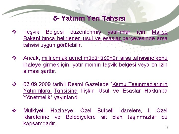 5 - Yatırım Yeri Tahsisi v Teşvik Belgesi düzenlenmiş yatırımlar için Maliye Bakanlığınca belirlenen