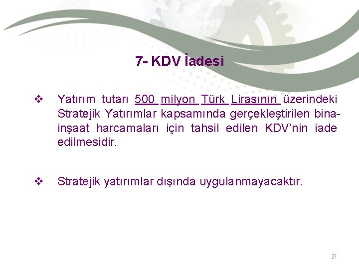 7 - KDV İadesi v Yatırım tutarı 500 milyon Türk Lirasının üzerindeki Stratejik Yatırımlar