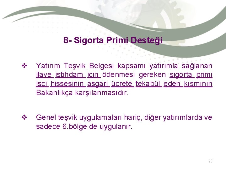 8 - Sigorta Primi Desteği v Yatırım Teşvik Belgesi kapsamı yatırımla sağlanan ilave istihdam