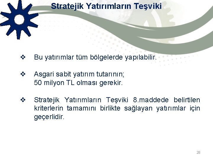 Stratejik Yatırımların Teşviki v Bu yatırımlar tüm bölgelerde yapılabilir. v Asgari sabit yatırım tutarının;