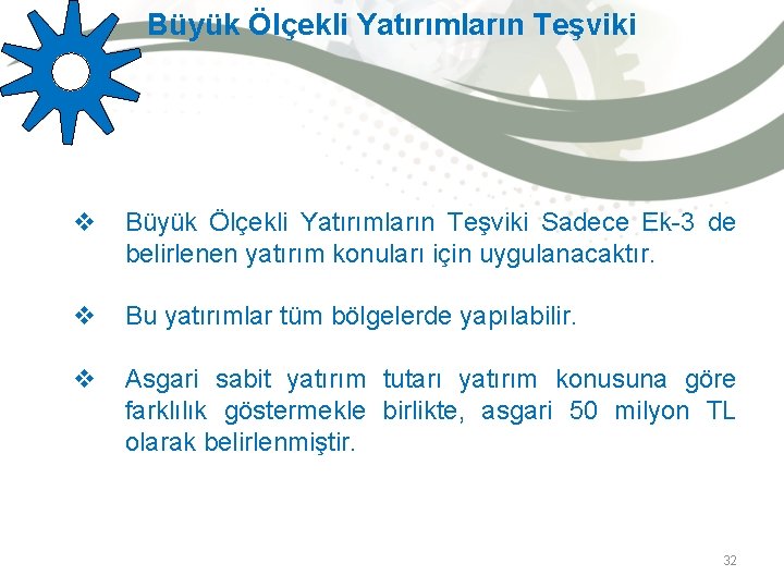 Büyük Ölçekli Yatırımların Teşviki v Büyük Ölçekli Yatırımların Teşviki Sadece Ek-3 de belirlenen yatırım