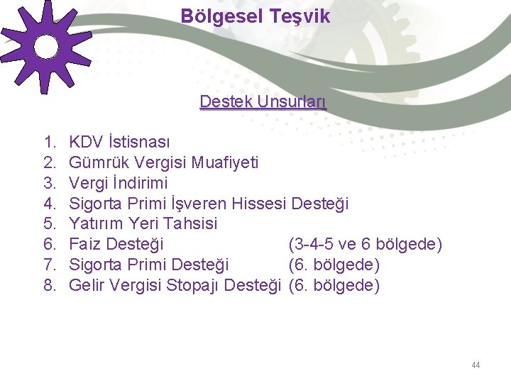 Bölgesel Teşvik Destek Unsurları 1. 2. 3. 4. 5. 6. 7. 8. KDV İstisnası