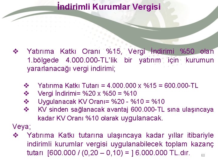 İndirimli Kurumlar Vergisi v Yatırıma Katkı Oranı %15, Vergi İndirimi %50 olan 1. bölgede