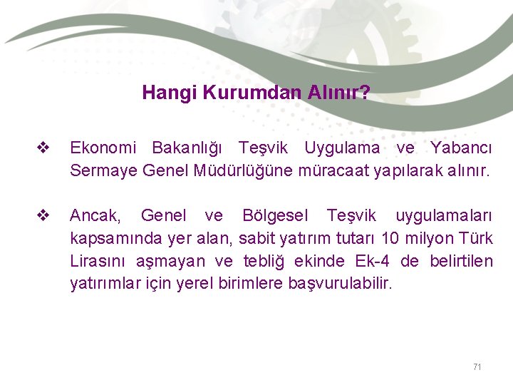 Hangi Kurumdan Alınır? v Ekonomi Bakanlığı Teşvik Uygulama ve Yabancı Sermaye Genel Müdürlüğüne müracaat