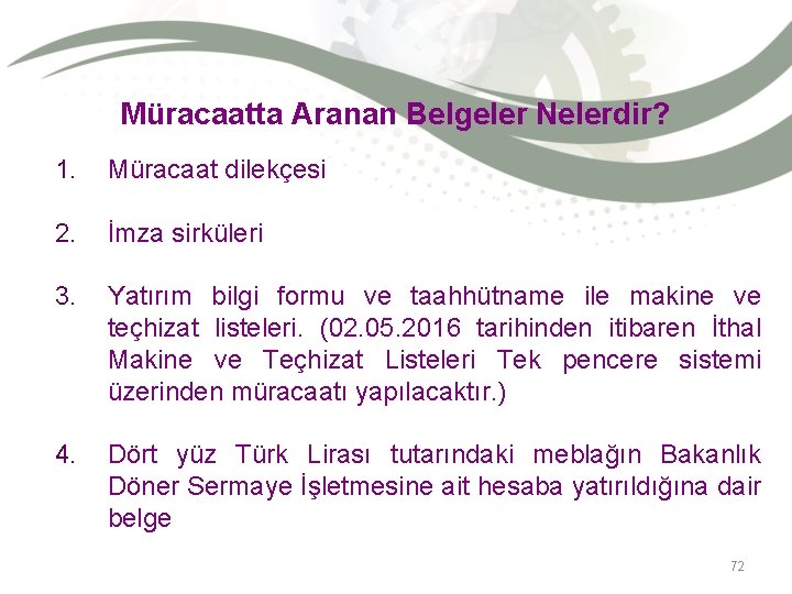 Müracaatta Aranan Belgeler Nelerdir? 1. Müracaat dilekçesi 2. İmza sirküleri 3. Yatırım bilgi formu