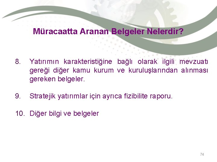 Müracaatta Aranan Belgeler Nelerdir? 8. Yatırımın karakteristiğine bağlı olarak ilgili mevzuatı gereği diğer kamu