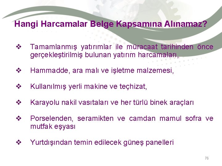 Hangi Harcamalar Belge Kapsamına Alınamaz? v Tamamlanmış yatırımlar ile müracaat tarihinden önce gerçekleştirilmiş bulunan