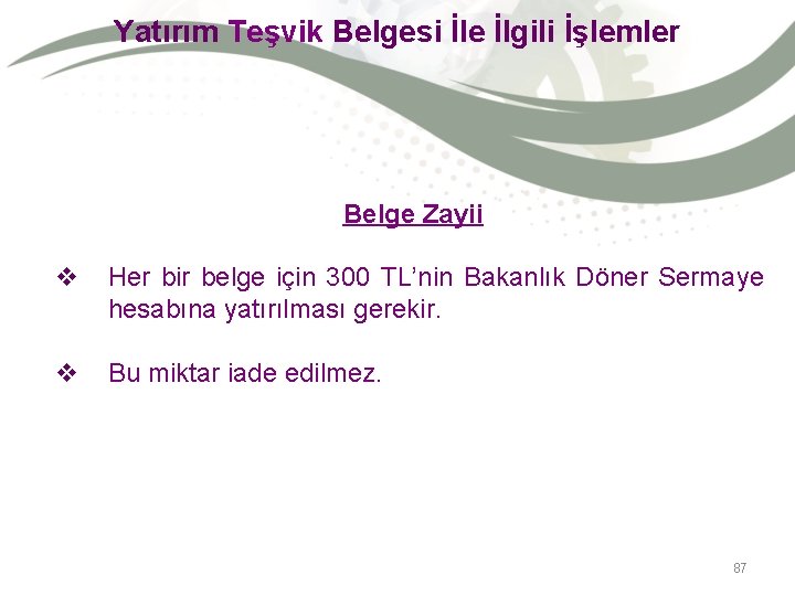 Yatırım Teşvik Belgesi İle İlgili İşlemler Belge Zayii v Her bir belge için 300