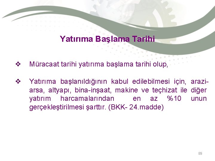 Yatırıma Başlama Tarihi v Müracaat tarihi yatırıma başlama tarihi olup, v Yatırıma başlanıldığının kabul