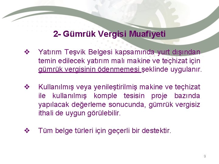 2 - Gümrük Vergisi Muafiyeti v Yatırım Teşvik Belgesi kapsamında yurt dışından temin edilecek