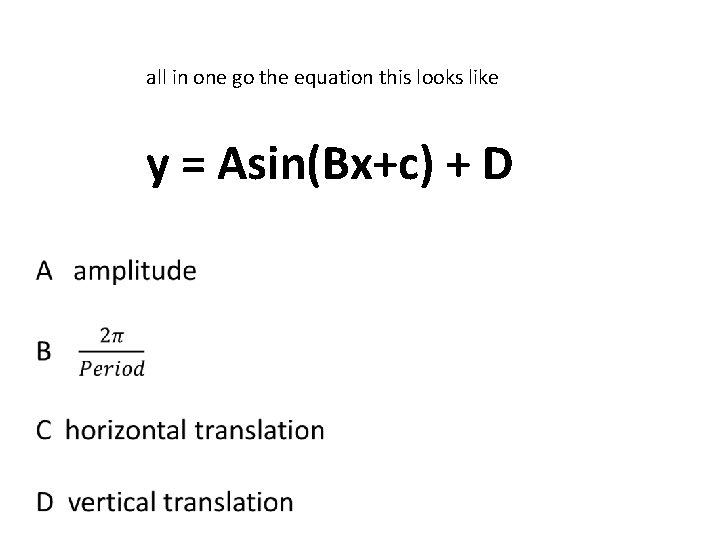 all in one go the equation this looks like y = Asin(Bx+c) + D