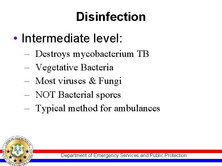 Disinfection • Intermediate level: – – – Destroys mycobacterium TB Vegetative Bacteria Most viruses