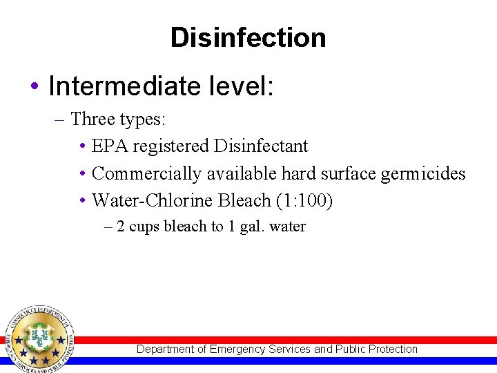 Disinfection • Intermediate level: – Three types: • EPA registered Disinfectant • Commercially available
