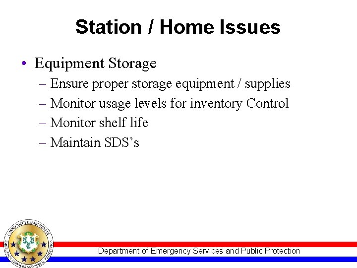 Station / Home Issues • Equipment Storage – Ensure proper storage equipment / supplies