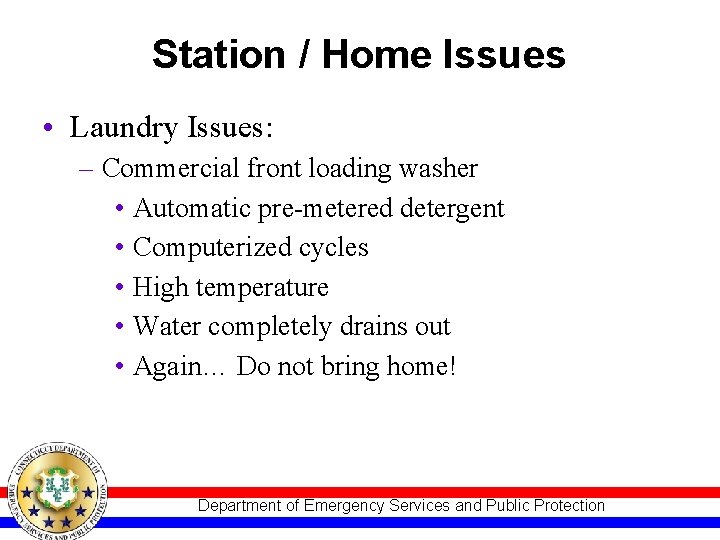 Station / Home Issues • Laundry Issues: – Commercial front loading washer • Automatic