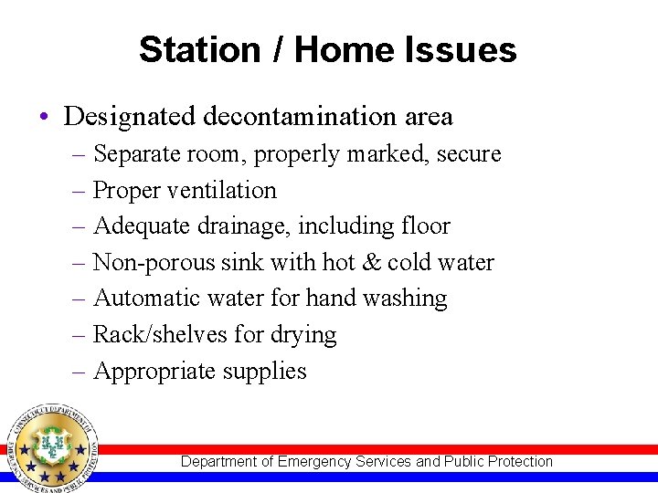 Station / Home Issues • Designated decontamination area – Separate room, properly marked, secure