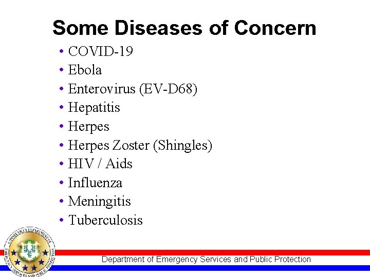 Some Diseases of Concern • COVID-19 • Ebola • Enterovirus (EV-D 68) • Hepatitis