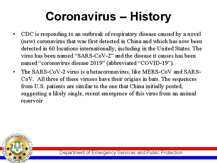 Coronavirus – History • CDC is responding to an outbreak of respiratory disease caused