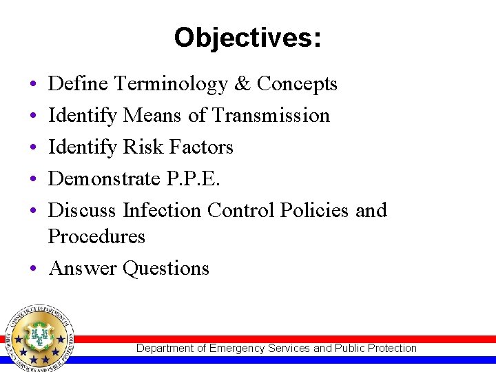 Objectives: • • • Define Terminology & Concepts Identify Means of Transmission Identify Risk