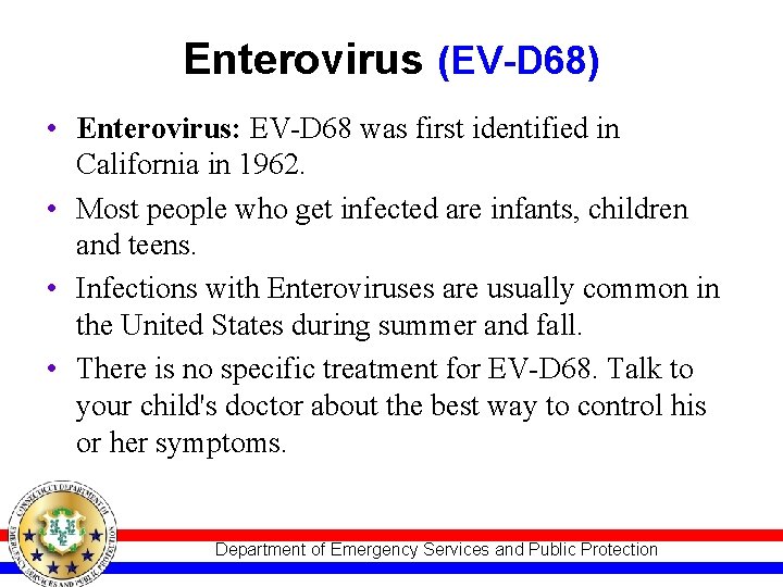 Enterovirus (EV-D 68) • Enterovirus: EV-D 68 was first identified in California in 1962.