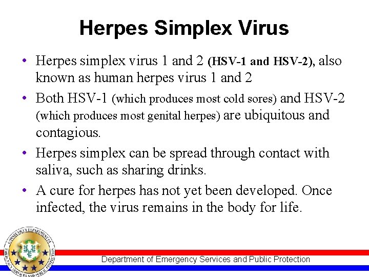 Herpes Simplex Virus • Herpes simplex virus 1 and 2 (HSV-1 and HSV-2), also