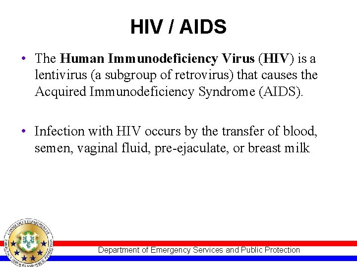 HIV / AIDS • The Human Immunodeficiency Virus (HIV) is a lentivirus (a subgroup