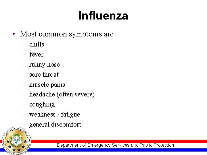 Influenza • Most common symptoms are: – – – – – chills fever runny