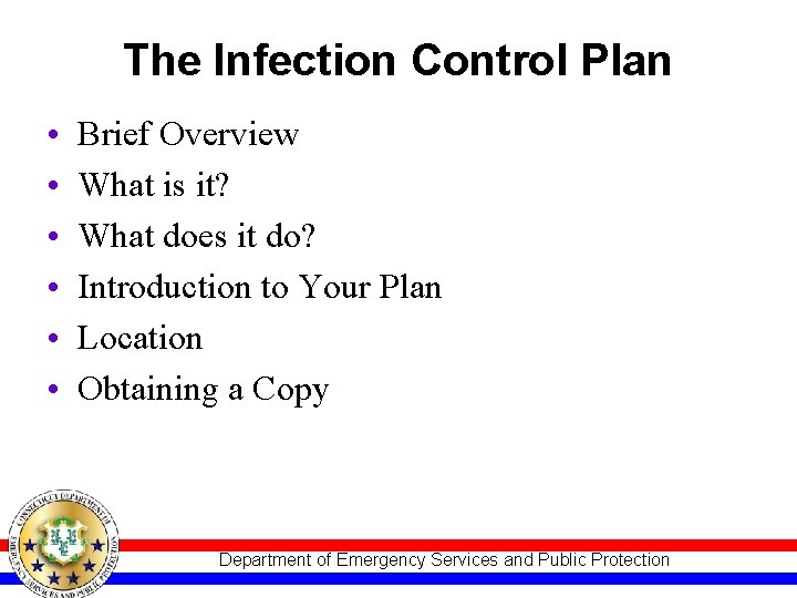 The Infection Control Plan • • • Brief Overview What is it? What does