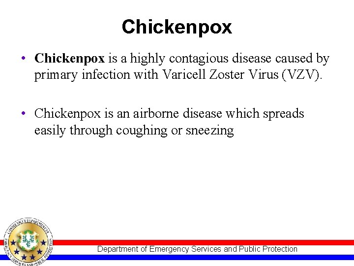 Chickenpox • Chickenpox is a highly contagious disease caused by primary infection with Varicell