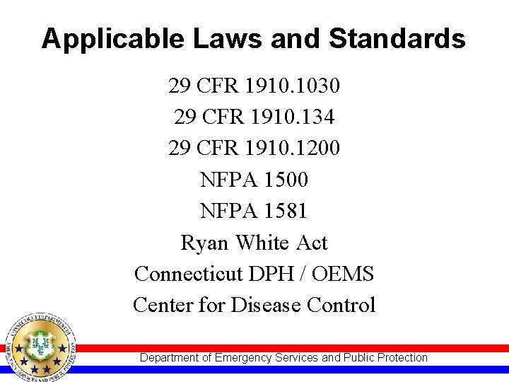 Applicable Laws and Standards 29 CFR 1910. 1030 29 CFR 1910. 134 29 CFR