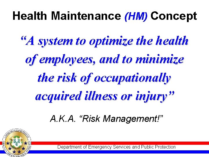 Health Maintenance (HM) Concept “A system to optimize the health of employees, and to