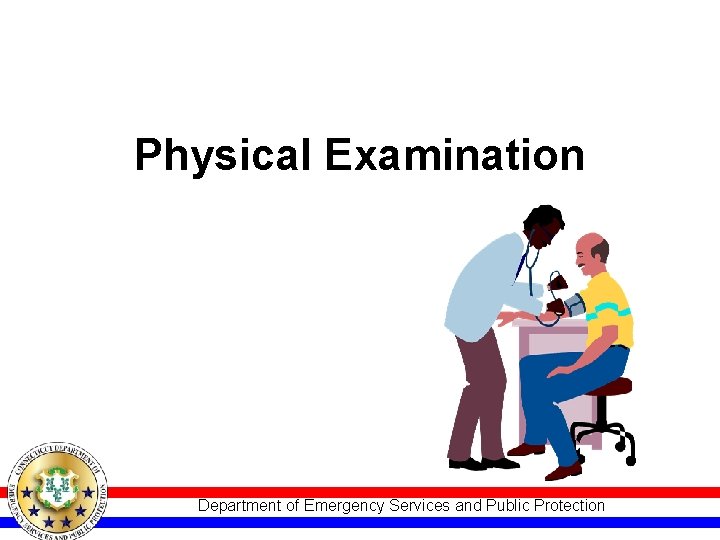 Physical Examination Department of Emergency Services and Public Protection 