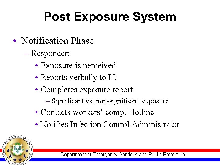 Post Exposure System • Notification Phase – Responder: • Exposure is perceived • Reports