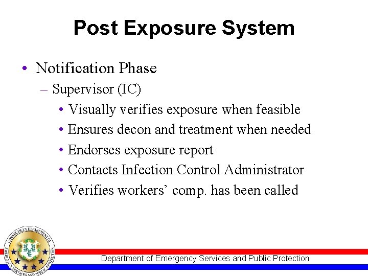 Post Exposure System • Notification Phase – Supervisor (IC) • Visually verifies exposure when