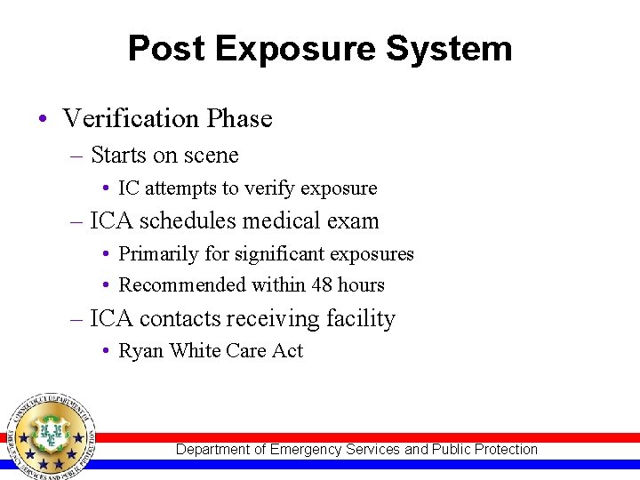 Post Exposure System • Verification Phase – Starts on scene • IC attempts to