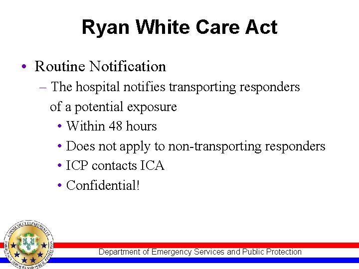 Ryan White Care Act • Routine Notification – The hospital notifies transporting responders of
