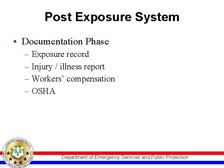 Post Exposure System • Documentation Phase – Exposure record – Injury / illness report